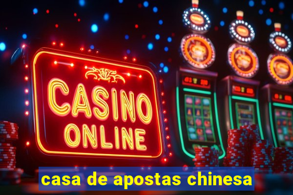 casa de apostas chinesa